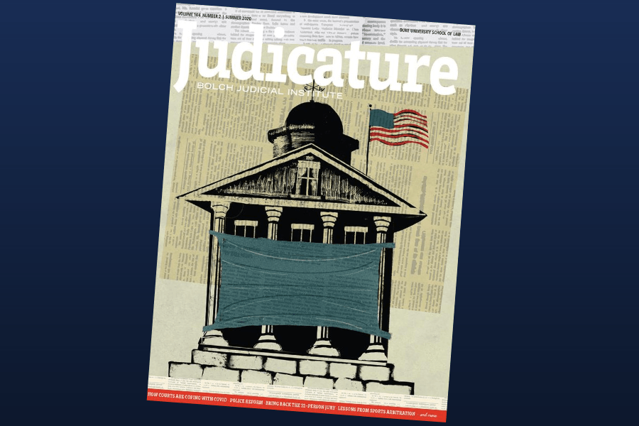 Read the summer 2020 edition of Judicature online at judicature.duke.edu